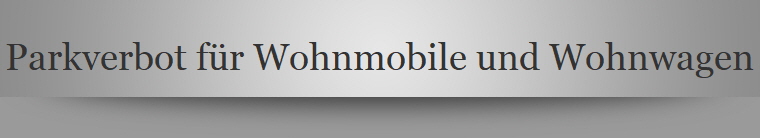 Parkverbot fr Wohnmobile und Wohnwagen